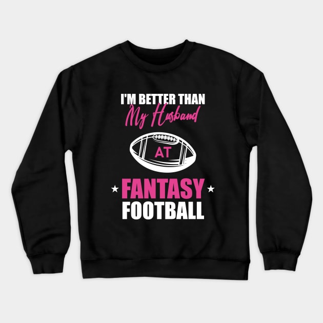 Funny Wife of Football Player, Football Woman Lover, Better Than My Husband Crewneck Sweatshirt by ANAREL